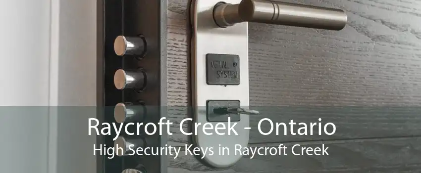 Raycroft Creek - Ontario High Security Keys in Raycroft Creek