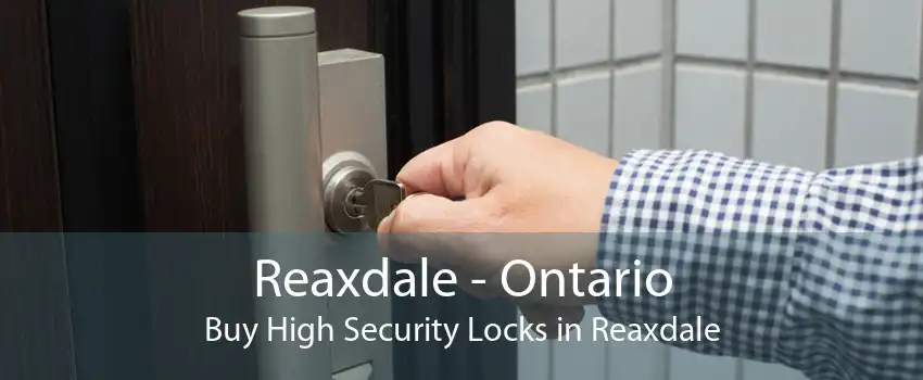 Reaxdale - Ontario Buy High Security Locks in Reaxdale