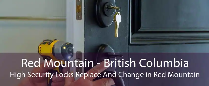 Red Mountain - British Columbia High Security Locks Replace And Change in Red Mountain