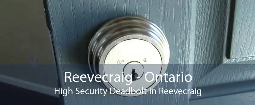 Reevecraig - Ontario High Security Deadbolt in Reevecraig