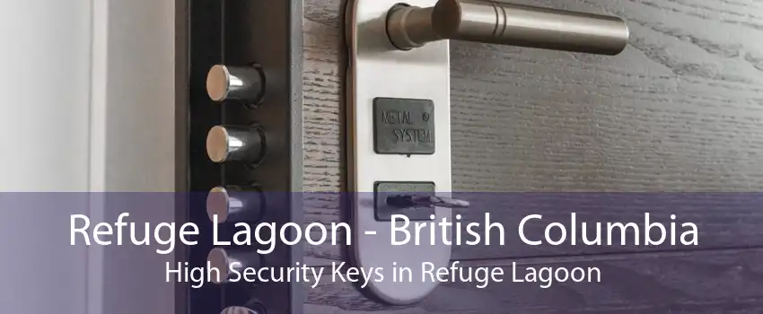 Refuge Lagoon - British Columbia High Security Keys in Refuge Lagoon