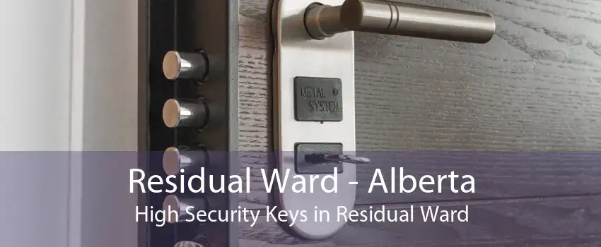Residual Ward - Alberta High Security Keys in Residual Ward