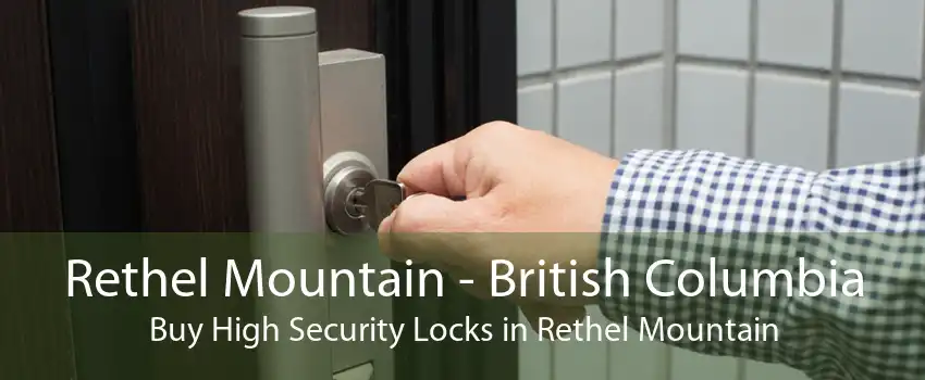 Rethel Mountain - British Columbia Buy High Security Locks in Rethel Mountain