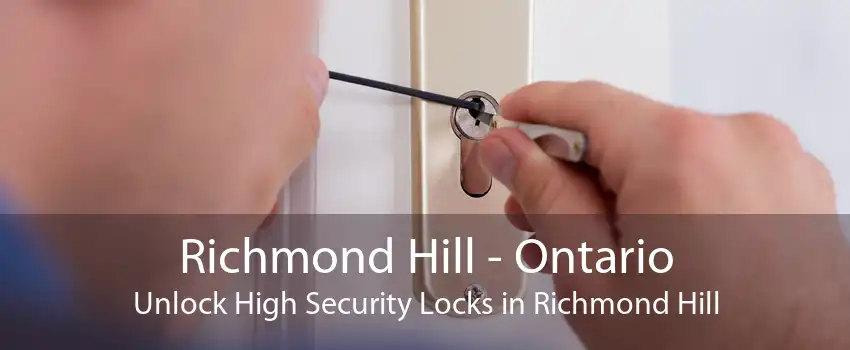 Richmond Hill - Ontario Unlock High Security Locks in Richmond Hill