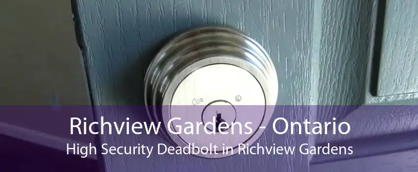 Richview Gardens - Ontario High Security Deadbolt in Richview Gardens