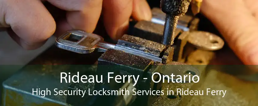 Rideau Ferry - Ontario High Security Locksmith Services in Rideau Ferry