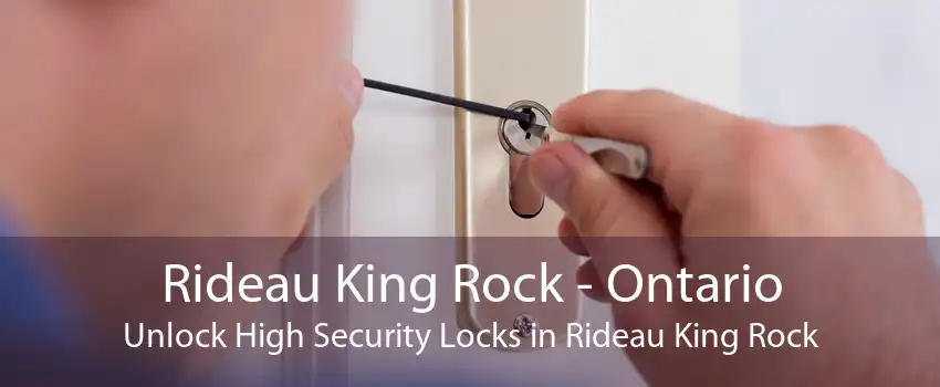 Rideau King Rock - Ontario Unlock High Security Locks in Rideau King Rock
