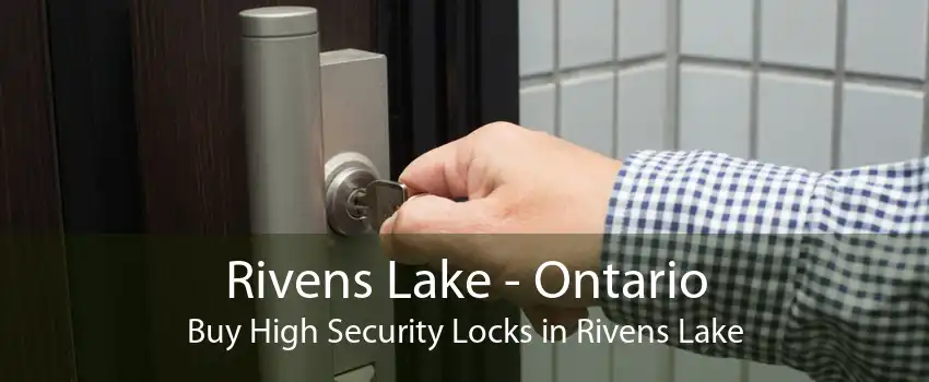 Rivens Lake - Ontario Buy High Security Locks in Rivens Lake