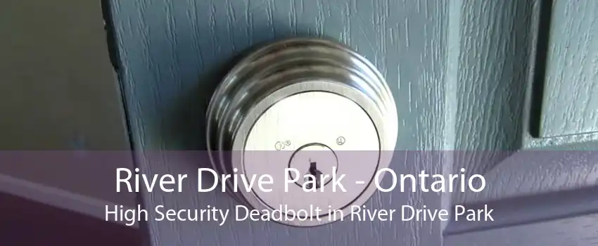 River Drive Park - Ontario High Security Deadbolt in River Drive Park