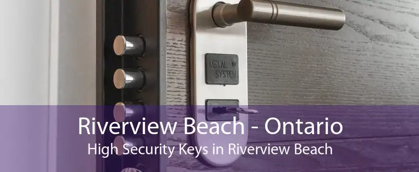 Riverview Beach - Ontario High Security Keys in Riverview Beach