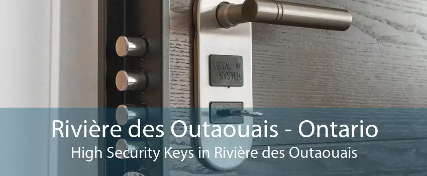 Rivière des Outaouais - Ontario High Security Keys in Rivière des Outaouais