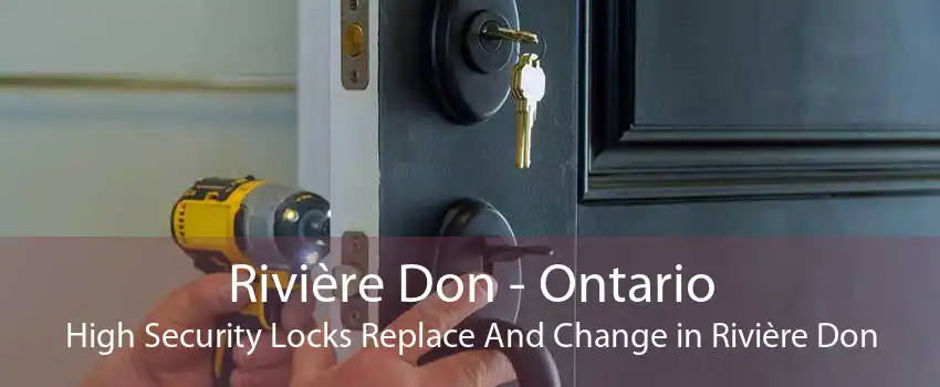 Rivière Don - Ontario High Security Locks Replace And Change in Rivière Don