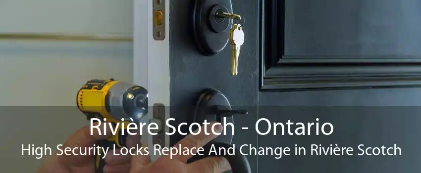 Rivière Scotch - Ontario High Security Locks Replace And Change in Rivière Scotch