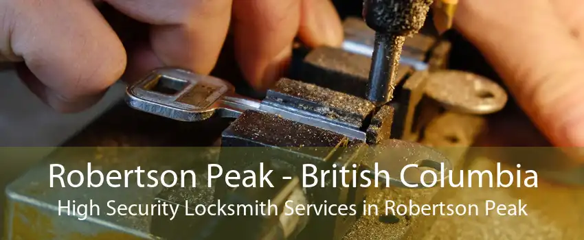 Robertson Peak - British Columbia High Security Locksmith Services in Robertson Peak