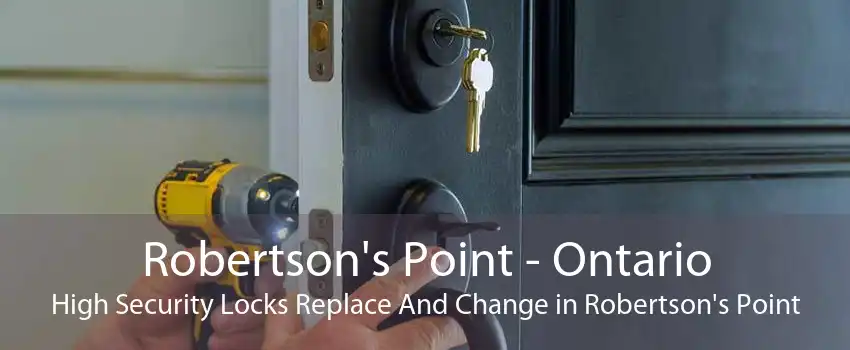 Robertson's Point - Ontario High Security Locks Replace And Change in Robertson's Point