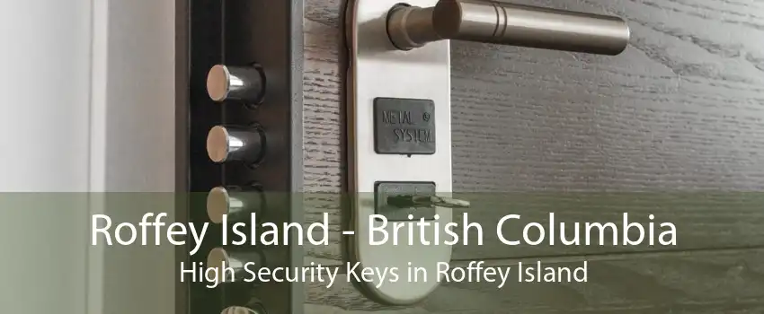 Roffey Island - British Columbia High Security Keys in Roffey Island