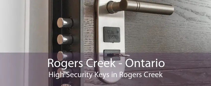 Rogers Creek - Ontario High Security Keys in Rogers Creek