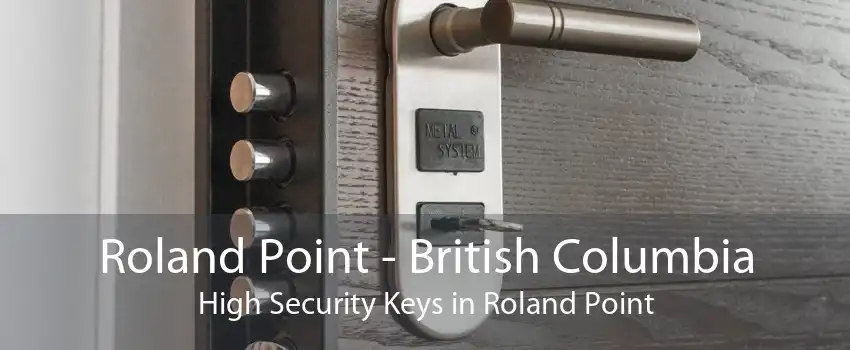 Roland Point - British Columbia High Security Keys in Roland Point