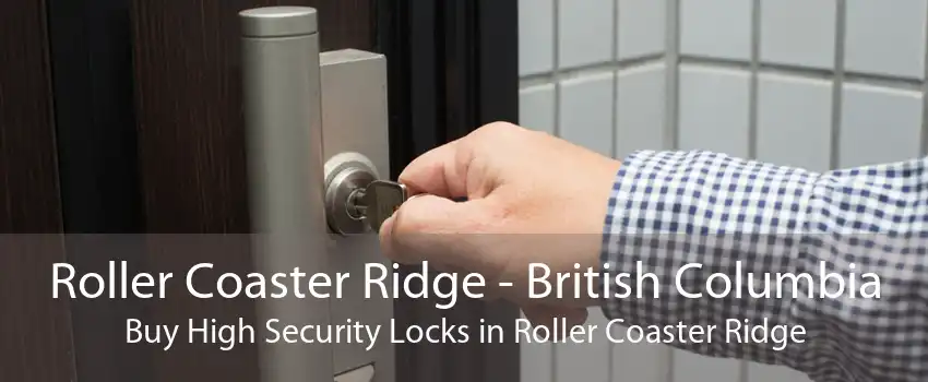 Roller Coaster Ridge - British Columbia Buy High Security Locks in Roller Coaster Ridge