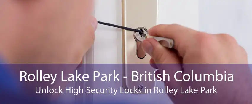 Rolley Lake Park - British Columbia Unlock High Security Locks in Rolley Lake Park