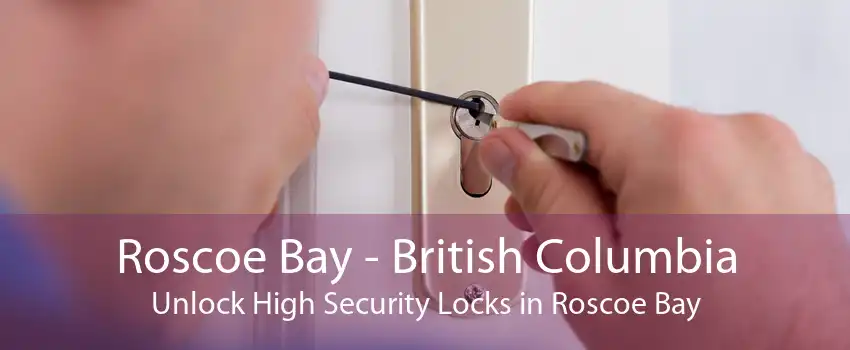 Roscoe Bay - British Columbia Unlock High Security Locks in Roscoe Bay