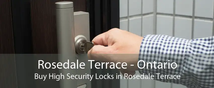 Rosedale Terrace - Ontario Buy High Security Locks in Rosedale Terrace