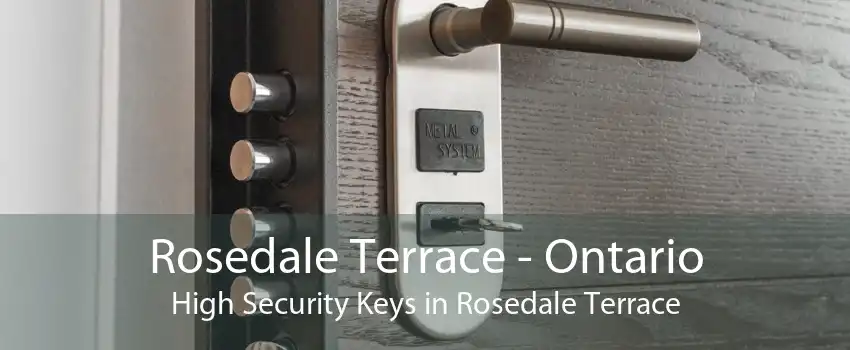 Rosedale Terrace - Ontario High Security Keys in Rosedale Terrace