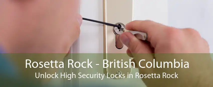 Rosetta Rock - British Columbia Unlock High Security Locks in Rosetta Rock
