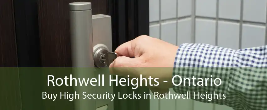 Rothwell Heights - Ontario Buy High Security Locks in Rothwell Heights