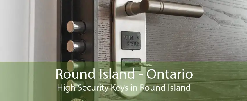 Round Island - Ontario High Security Keys in Round Island