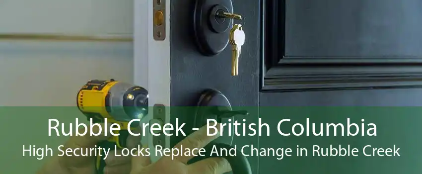 Rubble Creek - British Columbia High Security Locks Replace And Change in Rubble Creek