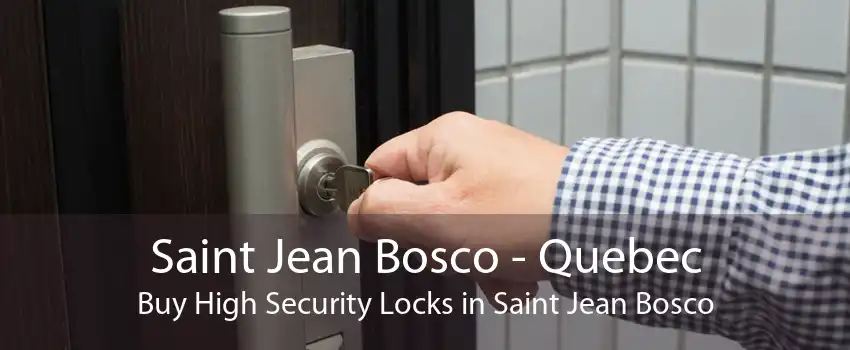 Saint Jean Bosco - Quebec Buy High Security Locks in Saint Jean Bosco