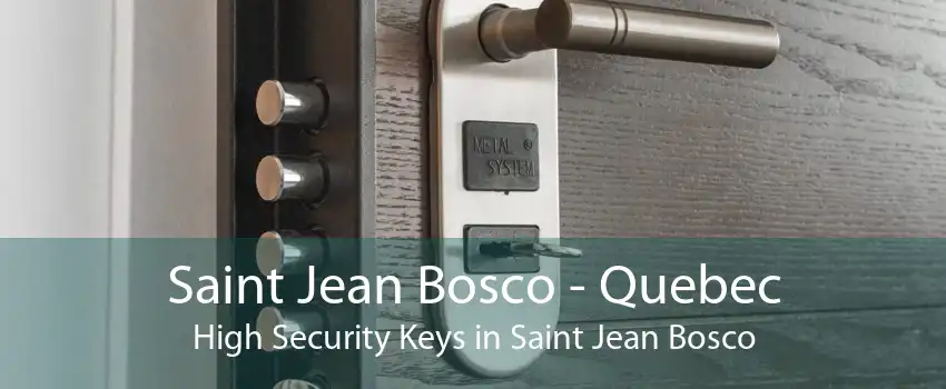 Saint Jean Bosco - Quebec High Security Keys in Saint Jean Bosco