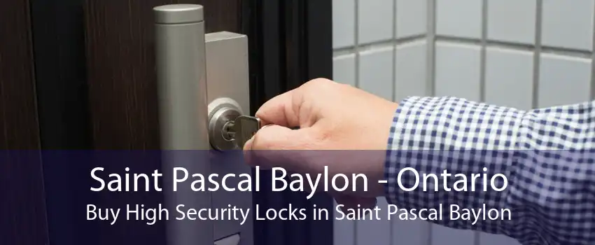 Saint Pascal Baylon - Ontario Buy High Security Locks in Saint Pascal Baylon