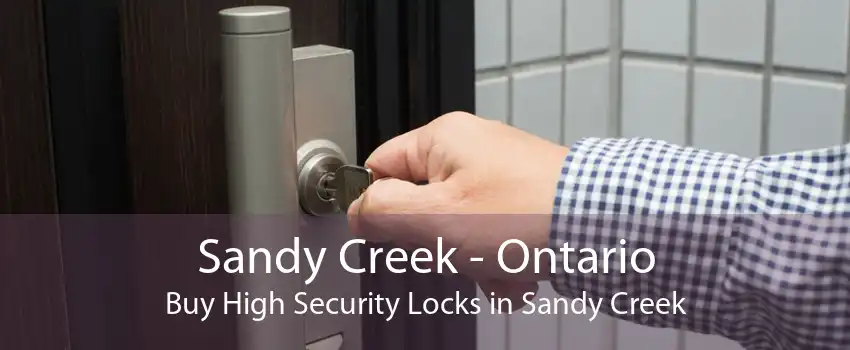 Sandy Creek - Ontario Buy High Security Locks in Sandy Creek