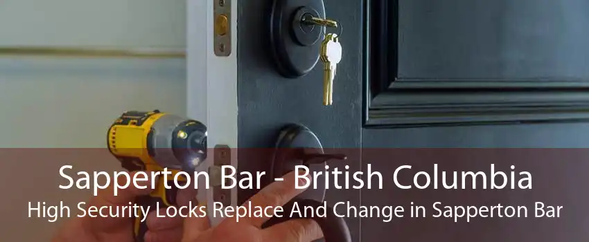 Sapperton Bar - British Columbia High Security Locks Replace And Change in Sapperton Bar