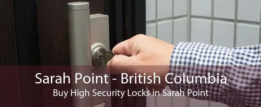 Sarah Point - British Columbia Buy High Security Locks in Sarah Point
