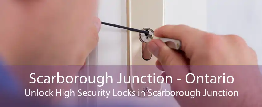 Scarborough Junction - Ontario Unlock High Security Locks in Scarborough Junction