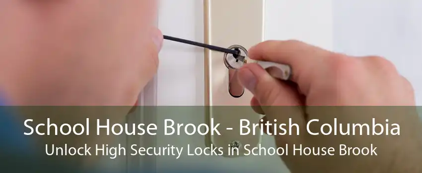 School House Brook - British Columbia Unlock High Security Locks in School House Brook