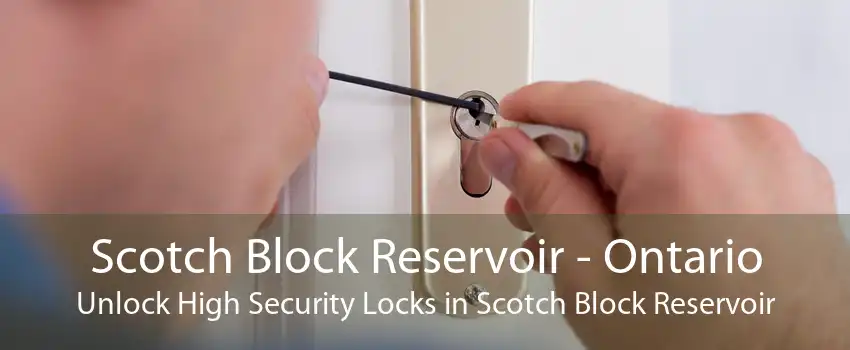 Scotch Block Reservoir - Ontario Unlock High Security Locks in Scotch Block Reservoir