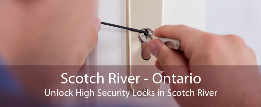 Scotch River - Ontario Unlock High Security Locks in Scotch River