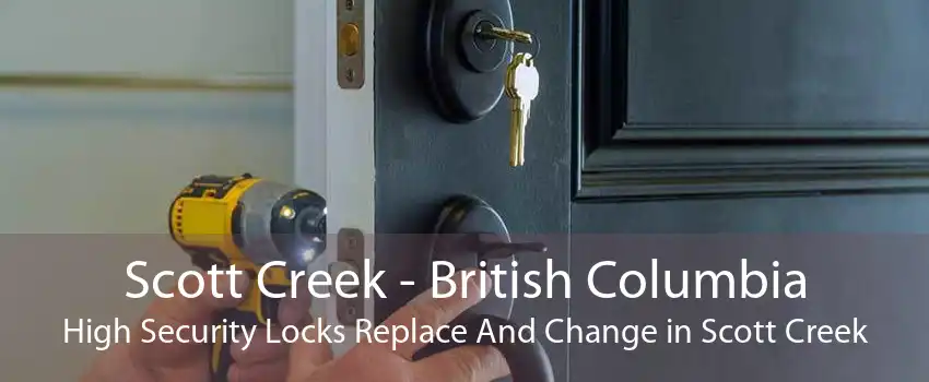Scott Creek - British Columbia High Security Locks Replace And Change in Scott Creek