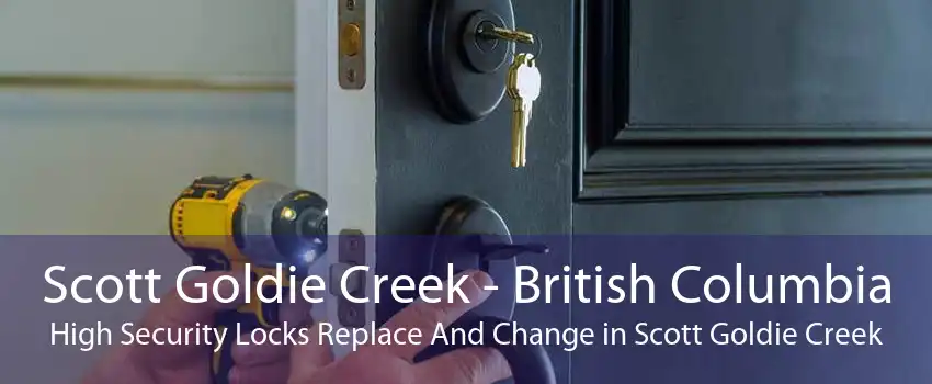 Scott Goldie Creek - British Columbia High Security Locks Replace And Change in Scott Goldie Creek