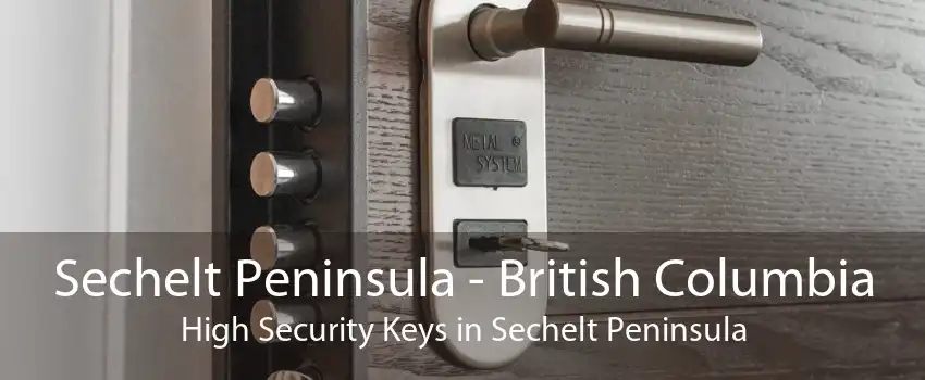 Sechelt Peninsula - British Columbia High Security Keys in Sechelt Peninsula