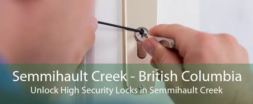 Semmihault Creek - British Columbia Unlock High Security Locks in Semmihault Creek