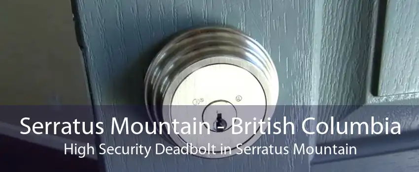 Serratus Mountain - British Columbia High Security Deadbolt in Serratus Mountain