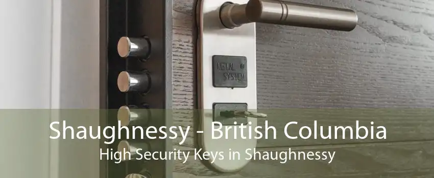 Shaughnessy - British Columbia High Security Keys in Shaughnessy