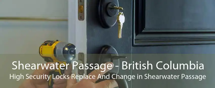 Shearwater Passage - British Columbia High Security Locks Replace And Change in Shearwater Passage