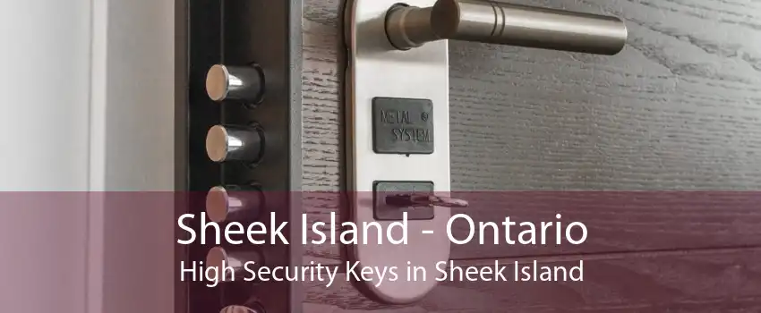 Sheek Island - Ontario High Security Keys in Sheek Island