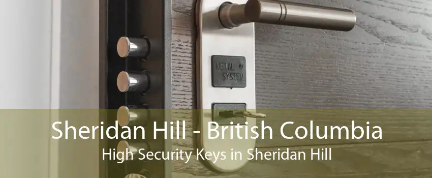 Sheridan Hill - British Columbia High Security Keys in Sheridan Hill